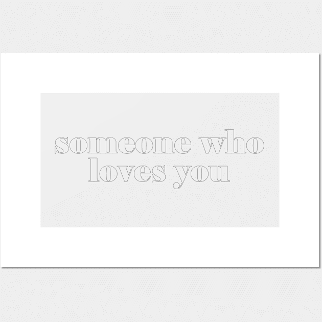 Someone Who Loves You Wall Art by beunstoppable